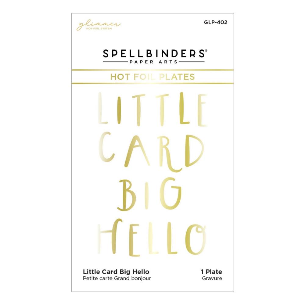 Spellbinders Glimmer Cardfront Sentiments Glimmer Hot Foil Plate: Little Card Big Hello (GLP402)
